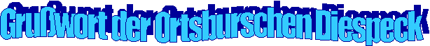 Gru�wort der Ortsburschen Diespeck